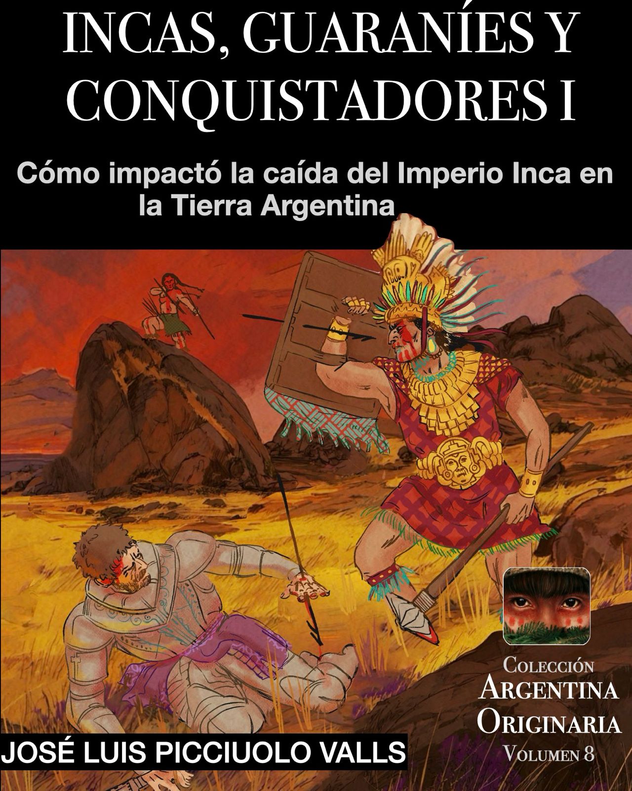 INCAS, GUARANÍES Y CONQUISTADORES Volumen I