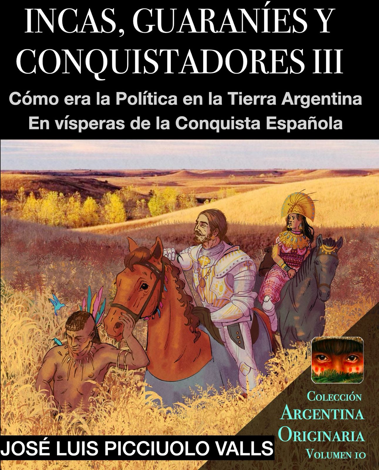 INCAS, GUARANÍES Y CONQUISTADORES Volumen III